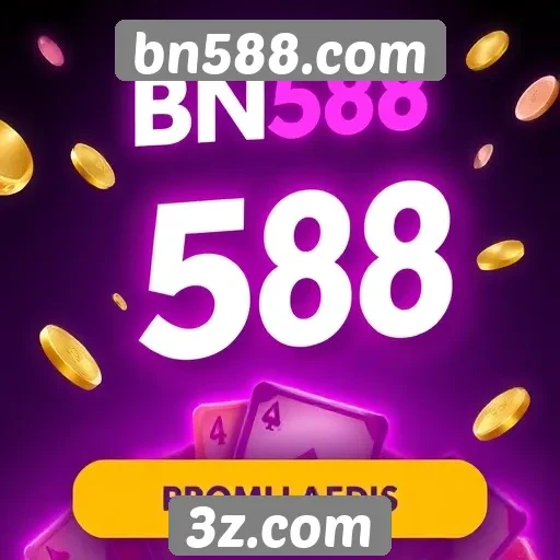 Promoções e bônus oferecidos pelo bn588.com